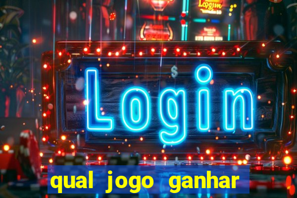 qual jogo ganhar dinheiro de verdade