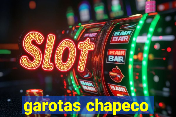 garotas chapeco