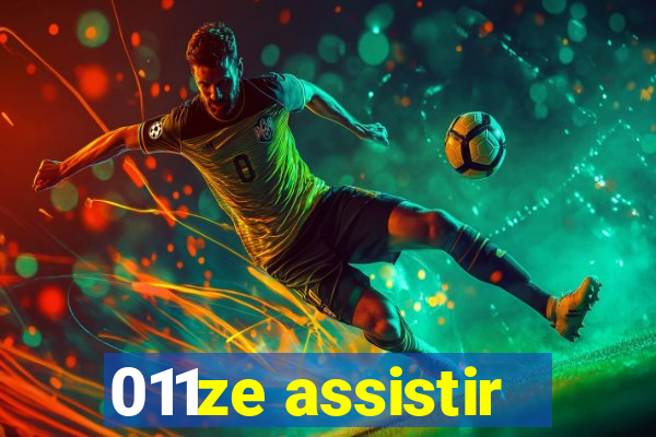 011ze assistir