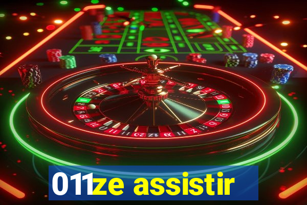 011ze assistir