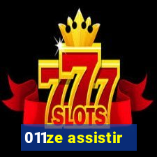 011ze assistir