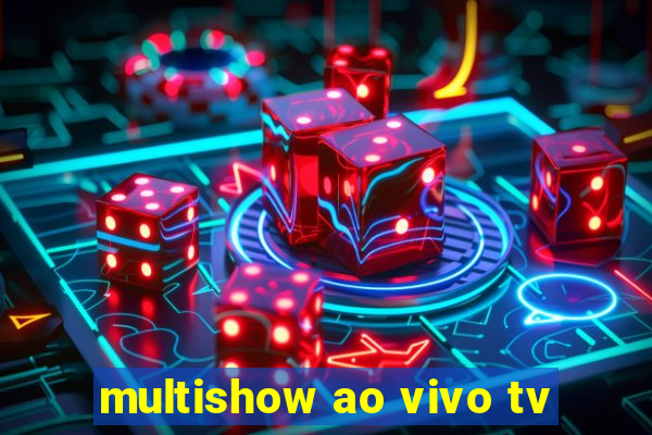 multishow ao vivo tv
