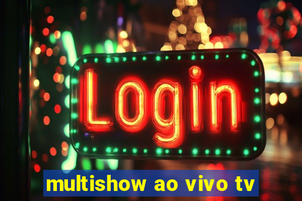 multishow ao vivo tv