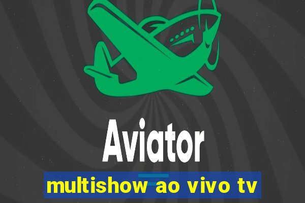 multishow ao vivo tv