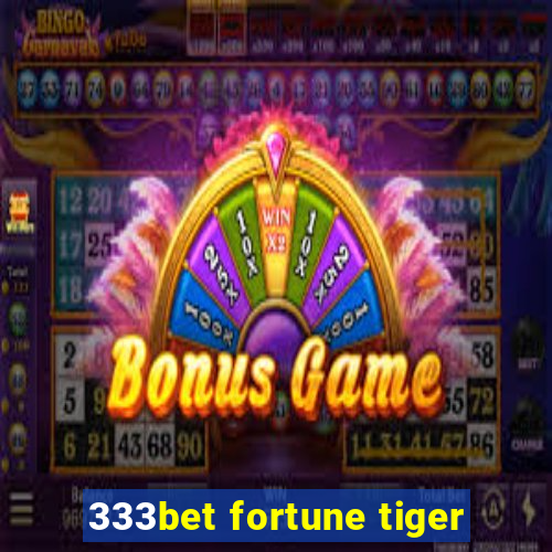333bet fortune tiger