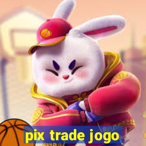 pix trade jogo