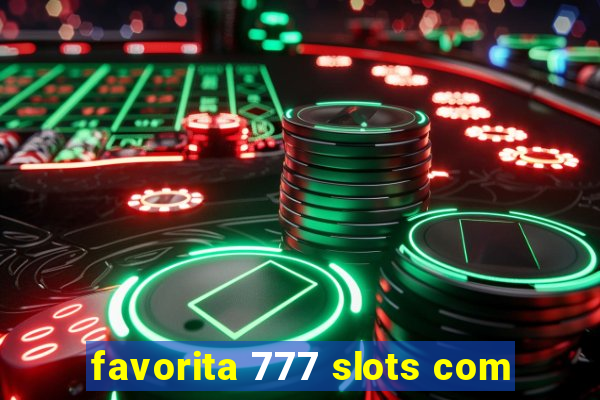 favorita 777 slots com