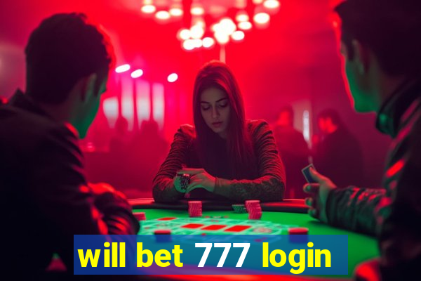 will bet 777 login