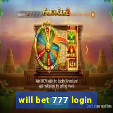 will bet 777 login