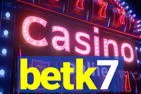 betk7