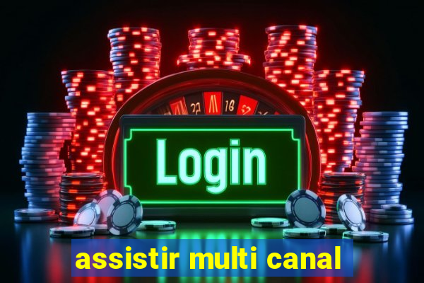 assistir multi canal