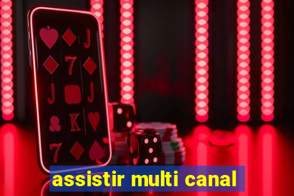 assistir multi canal