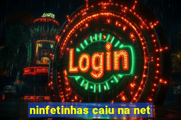 ninfetinhas caiu na net