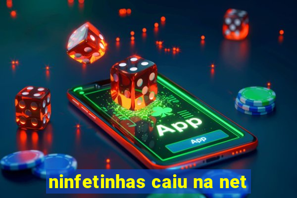 ninfetinhas caiu na net