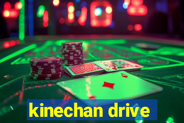 kinechan drive