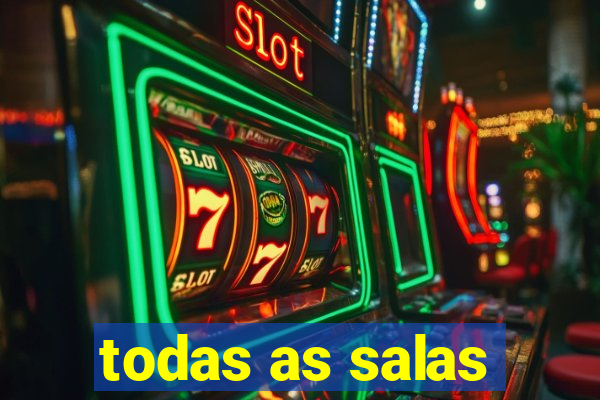 todas as salas