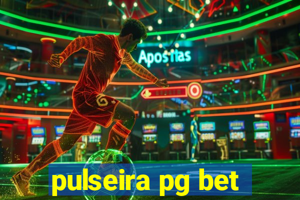 pulseira pg bet