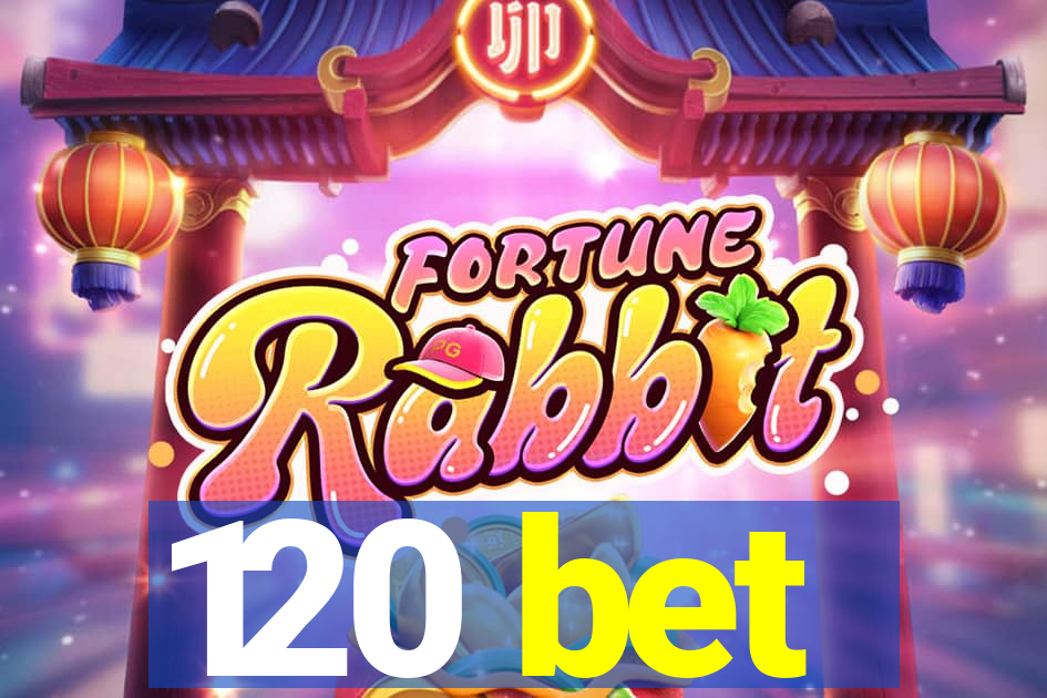 120 bet