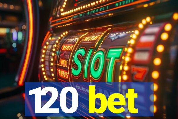 120 bet