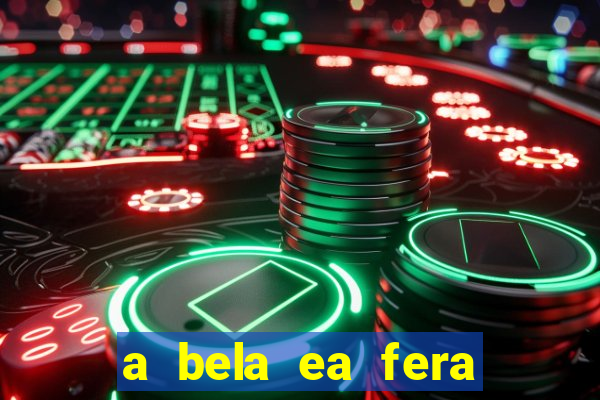 a bela ea fera 1991 filme completo dublado