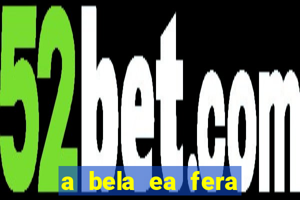 a bela ea fera 1991 filme completo dublado