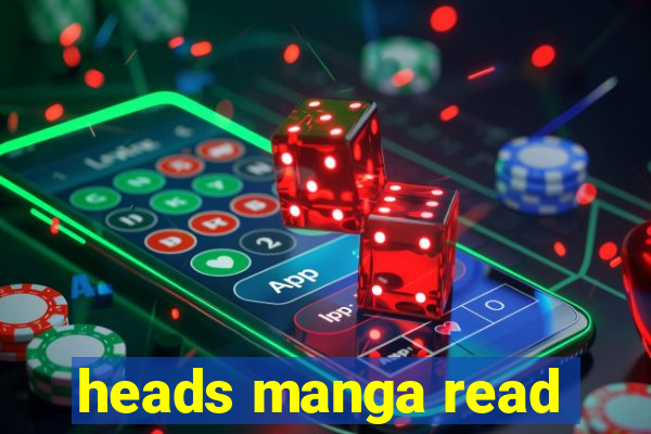 heads manga read