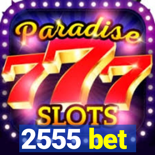 2555 bet