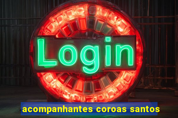 acompanhantes coroas santos