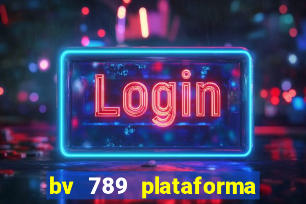 bv 789 plataforma de jogos