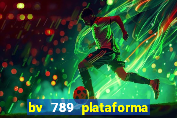 bv 789 plataforma de jogos