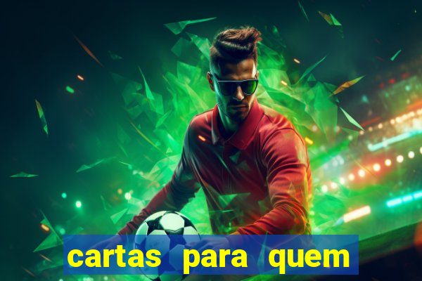 cartas para quem vai passar pelo encontro com deus