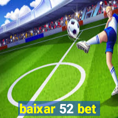 baixar 52 bet