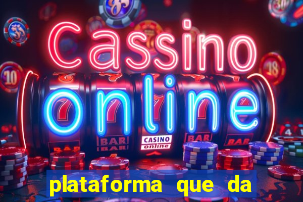 plataforma que da dinheiro no cadastro sem deposito
