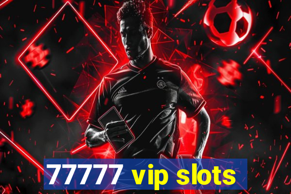 77777 vip slots