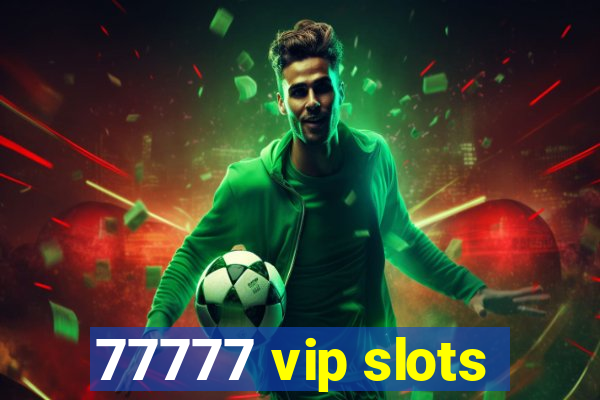 77777 vip slots