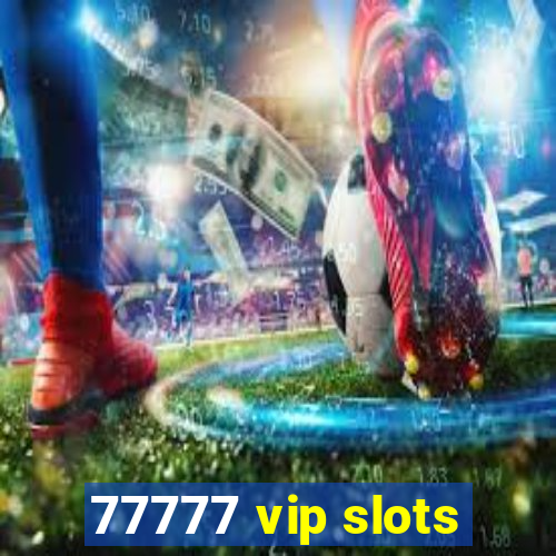 77777 vip slots