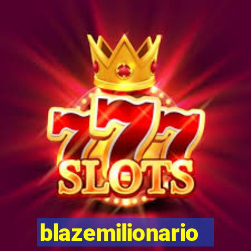 blazemilionario