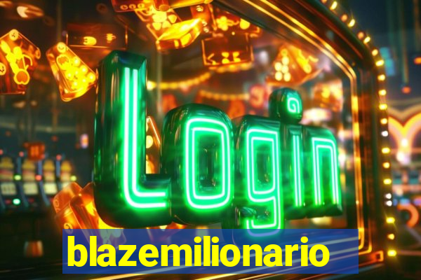 blazemilionario