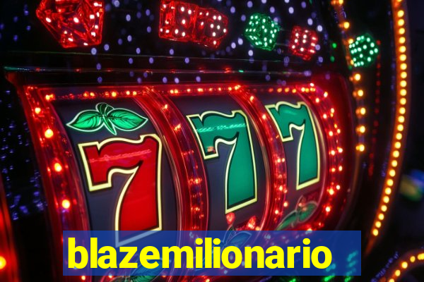 blazemilionario