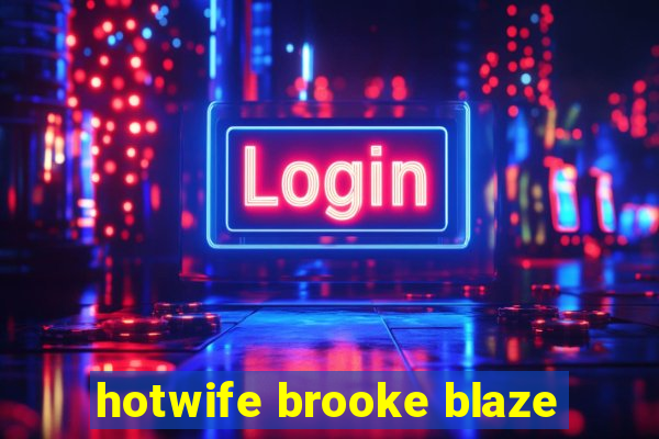 hotwife brooke blaze
