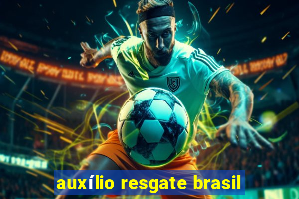 auxílio resgate brasil