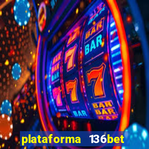 plataforma 136bet paga mesmo