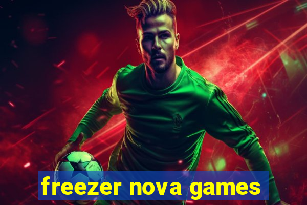 freezer nova games