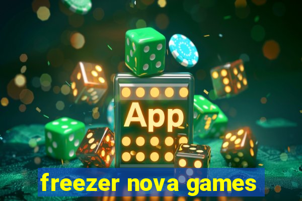 freezer nova games