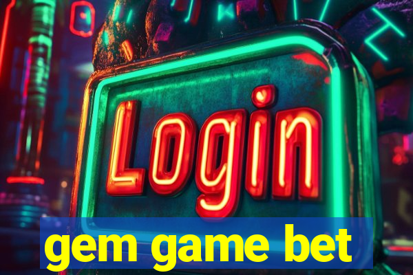 gem game bet