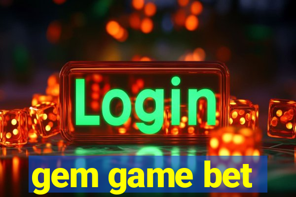 gem game bet