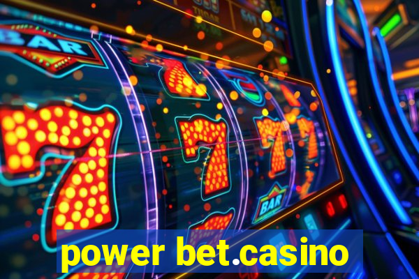 power bet.casino