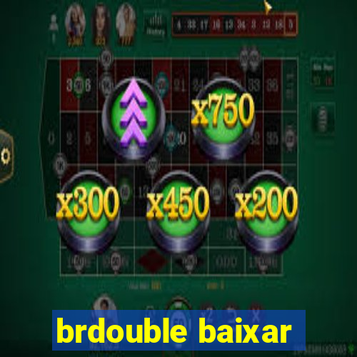 brdouble baixar