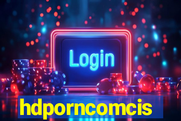 hdporncomcis