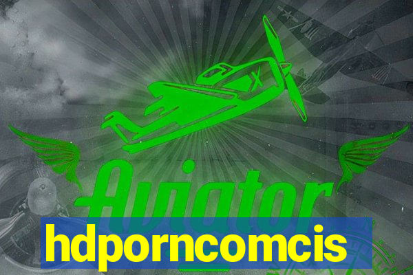 hdporncomcis